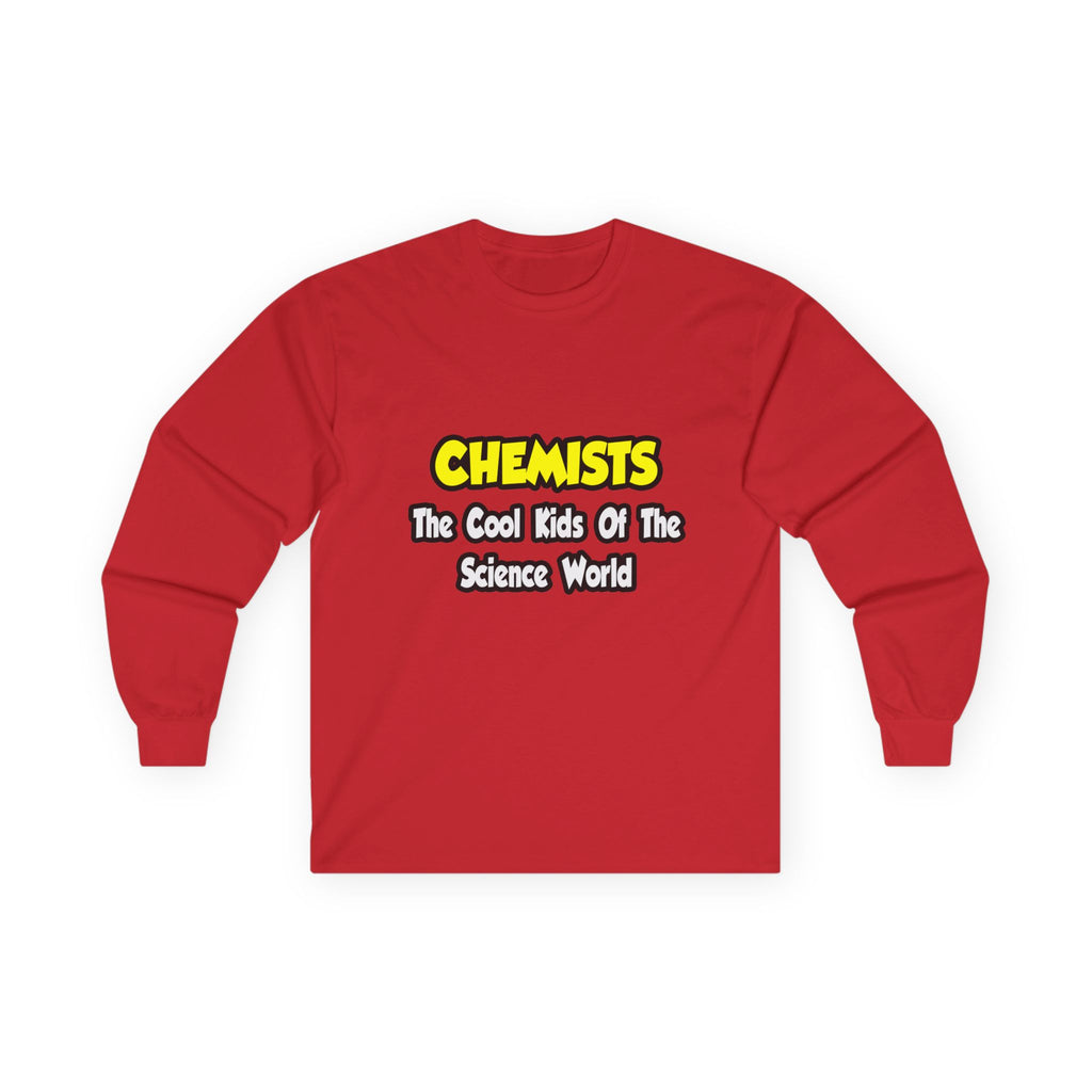Chemists...Cool Kids of Science World - Unisex Ultra Cotton Long Sleeve Tee