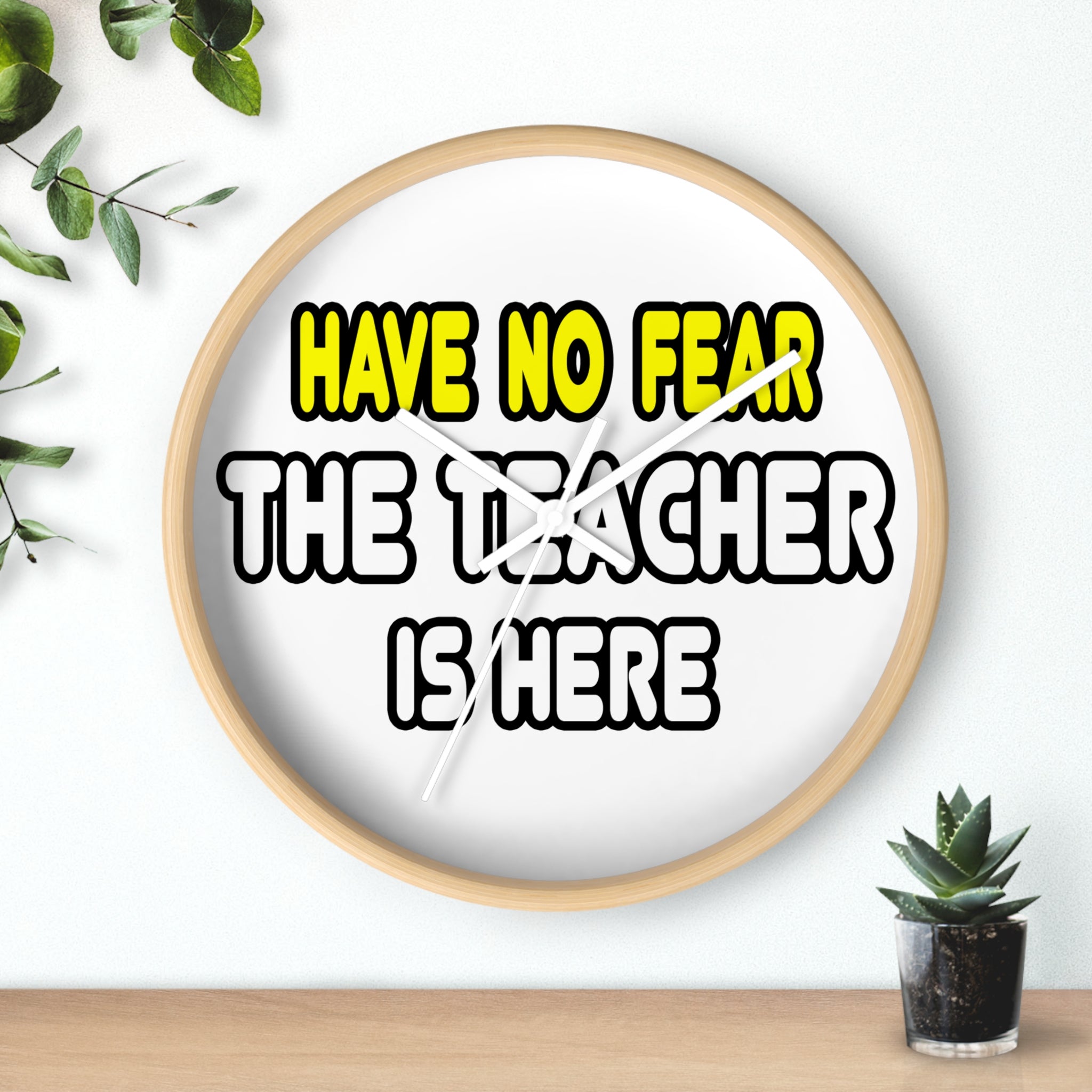 Have No Fear, The Teacher Is Here - Wall Clock