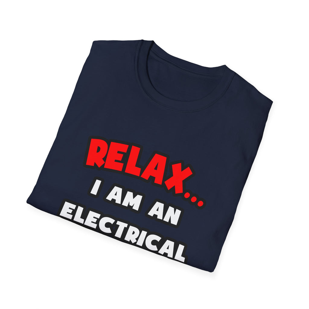 Relax ... I Am An Electrical Engineer - Unisex Softstyle T-Shirt