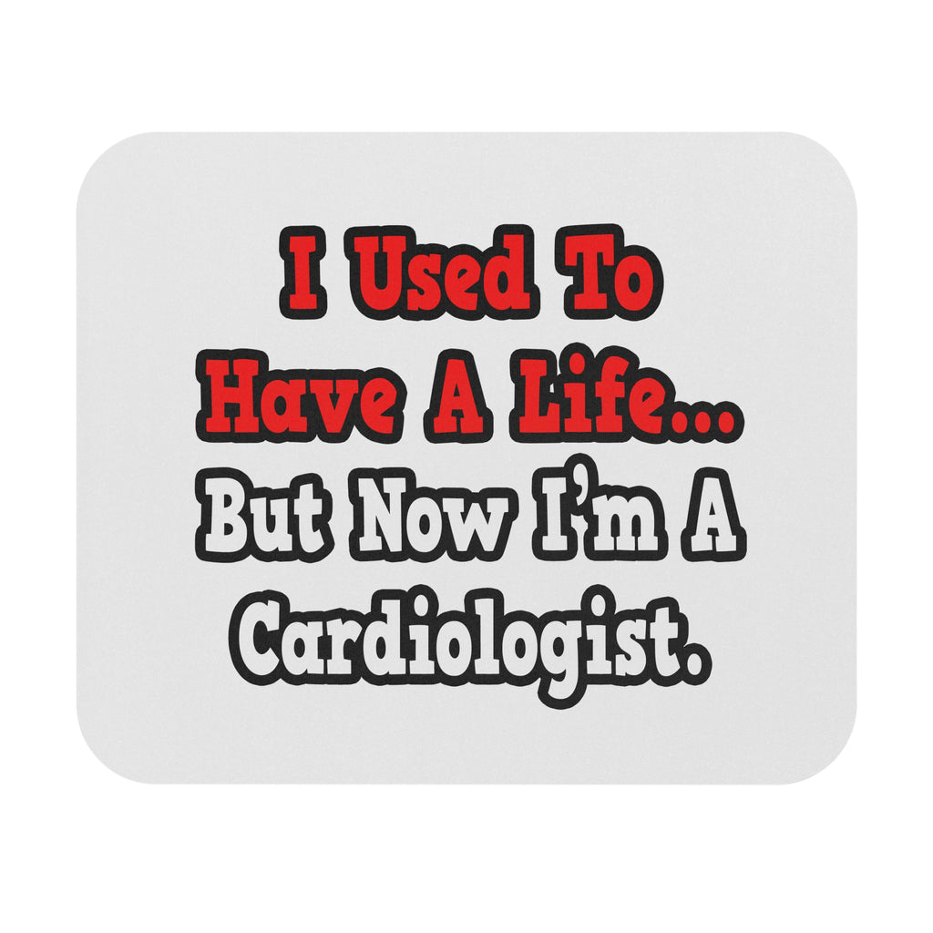 I Used to Have a Life...Cardiologist - Mouse Pad (Rectangle)