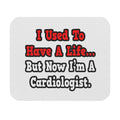I Used to Have a Life...Cardiologist - Mouse Pad (Rectangle)