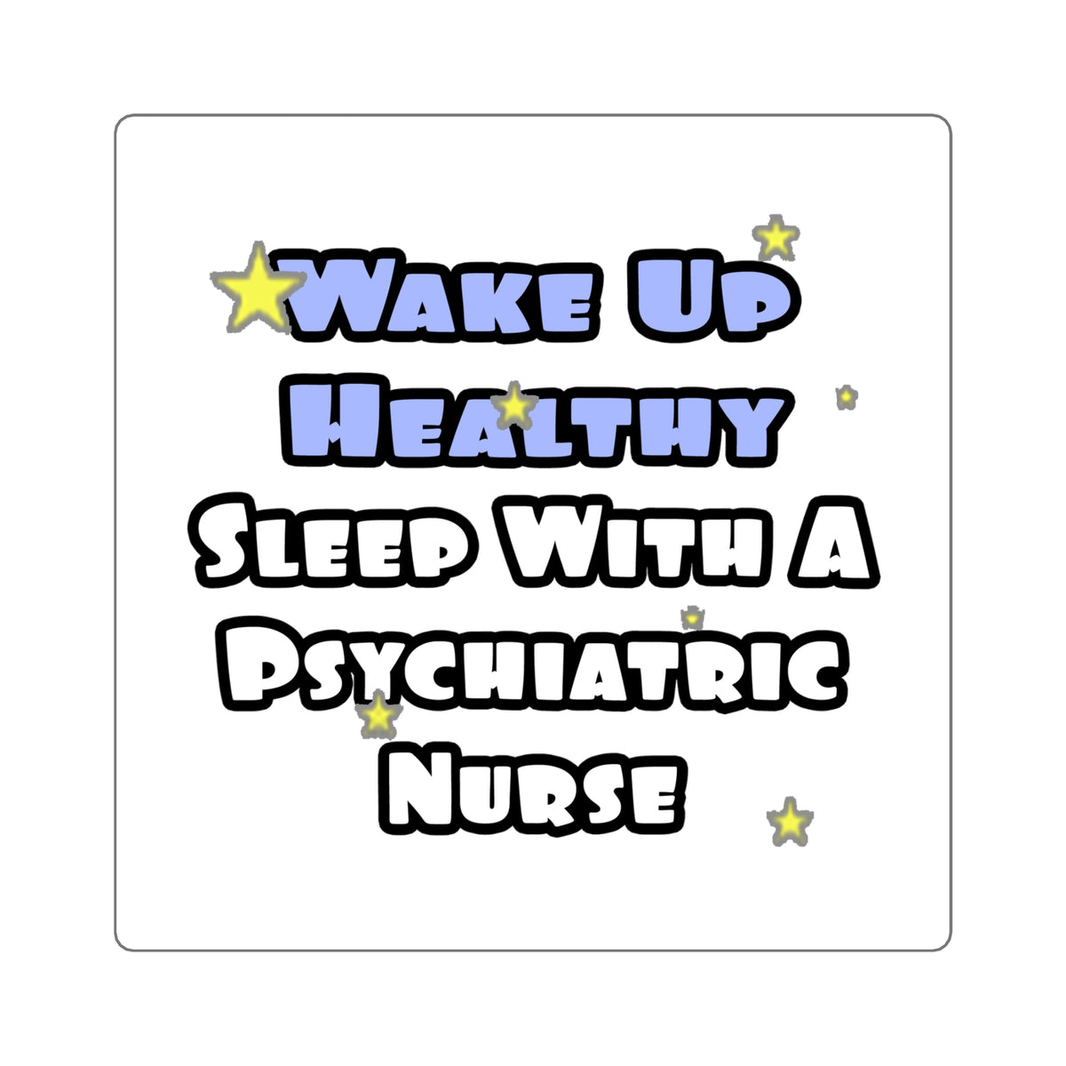 Wake Up Healthy...Sleep With a Psych Nurse - Square Stickers