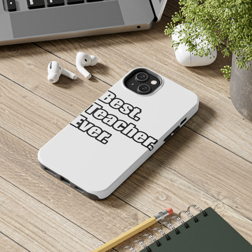 best teacher ever - Tough Phone Cases