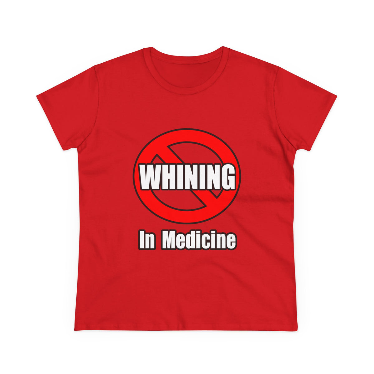 No Whining In Medicine - Women's Midweight Cotton Tee