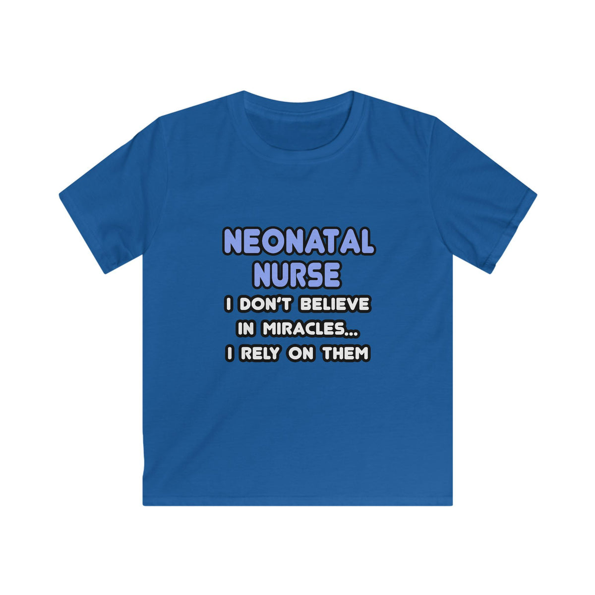 Miracles and Neonatal Nurses - Kids Softstyle Tee