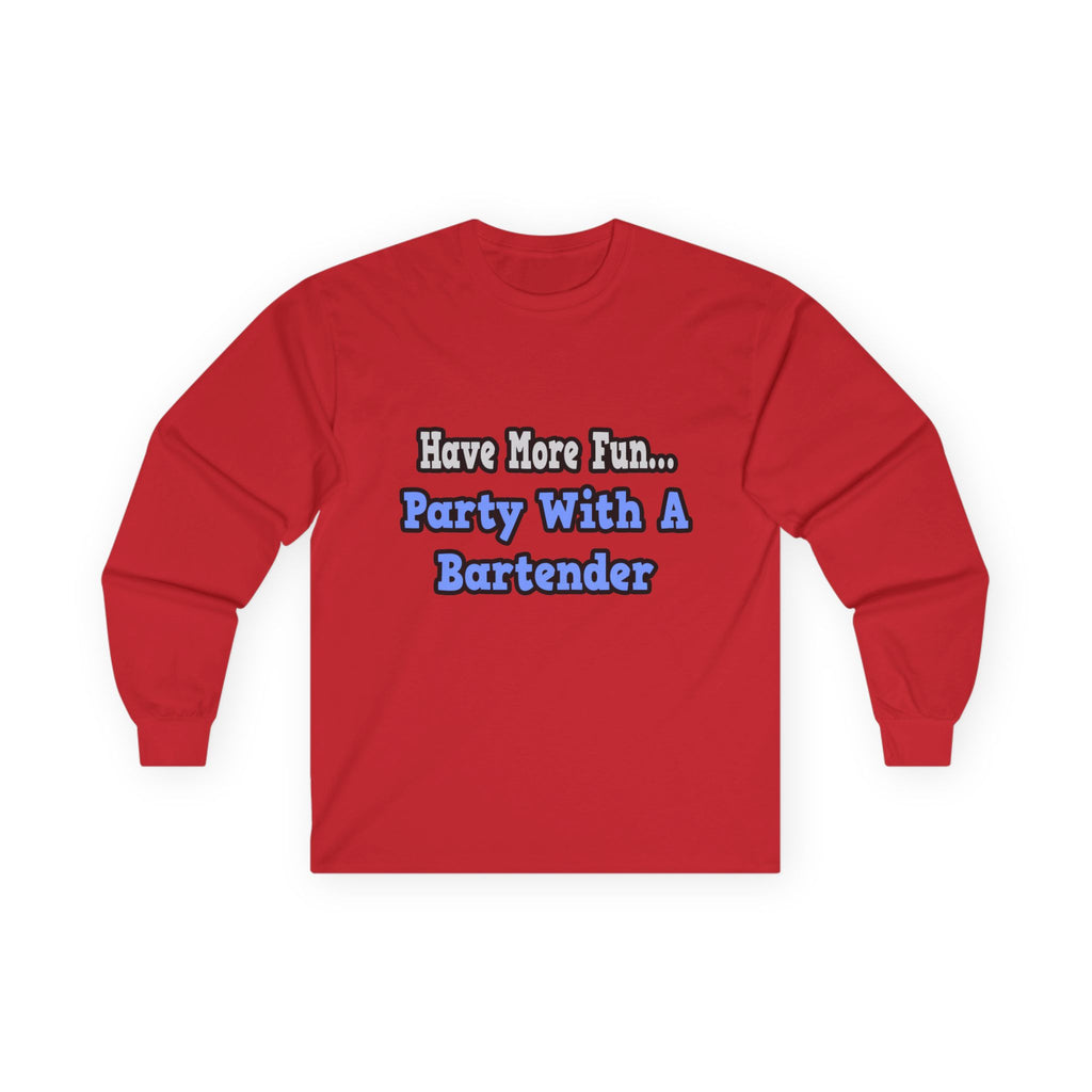 Party With A Bartender - Unisex Ultra Cotton Long Sleeve Tee
