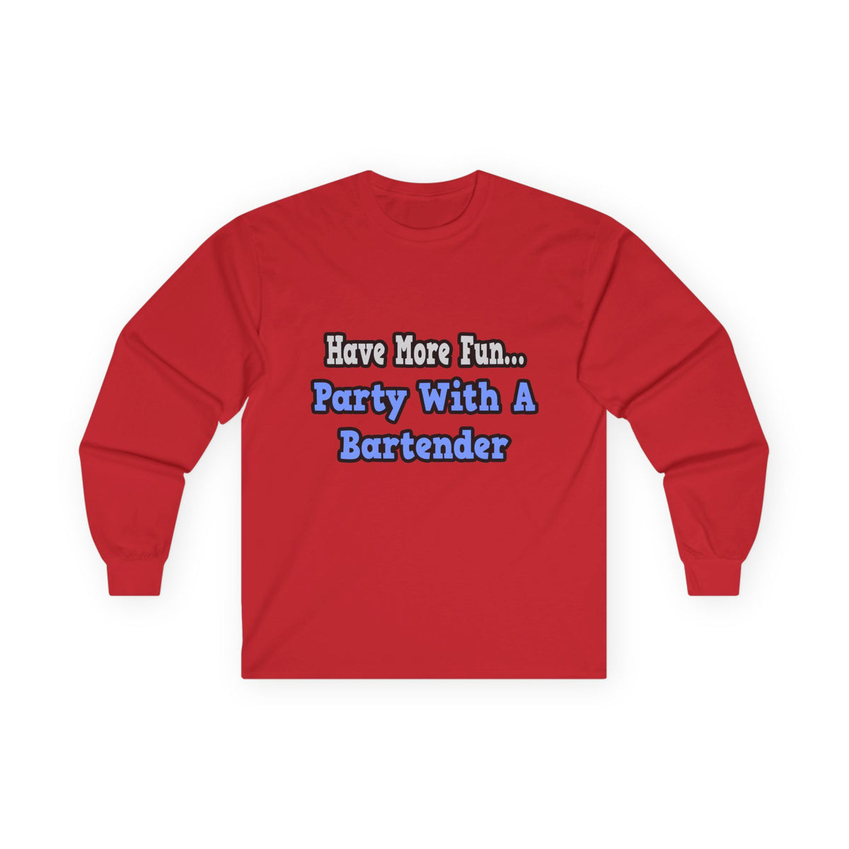 Party With A Bartender - Unisex Ultra Cotton Long Sleeve Tee