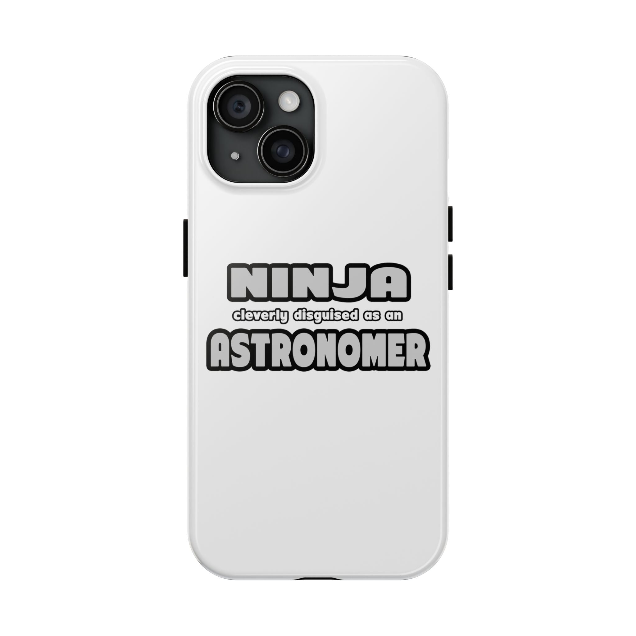Ninja Cleverly Disguised As An Astronomer - Tough Phone Cases