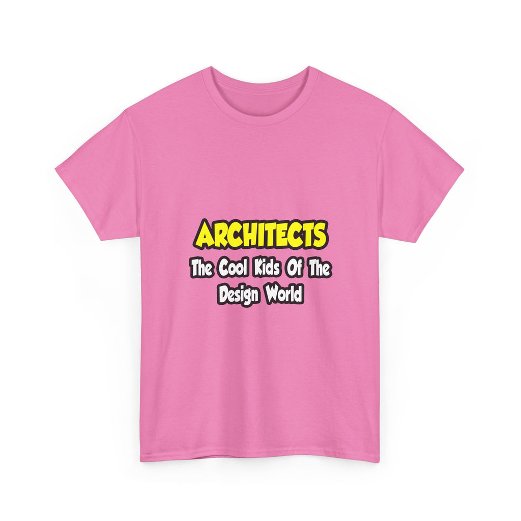 Architects...Cool Kids of Design World - Unisex Heavy Cotton Tee