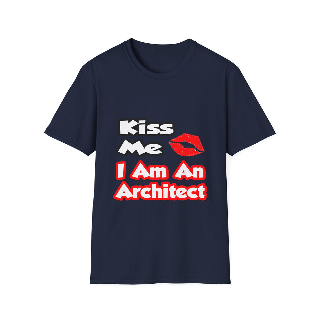 Kiss Me...I Am An Architect - Unisex Softstyle T-Shirt