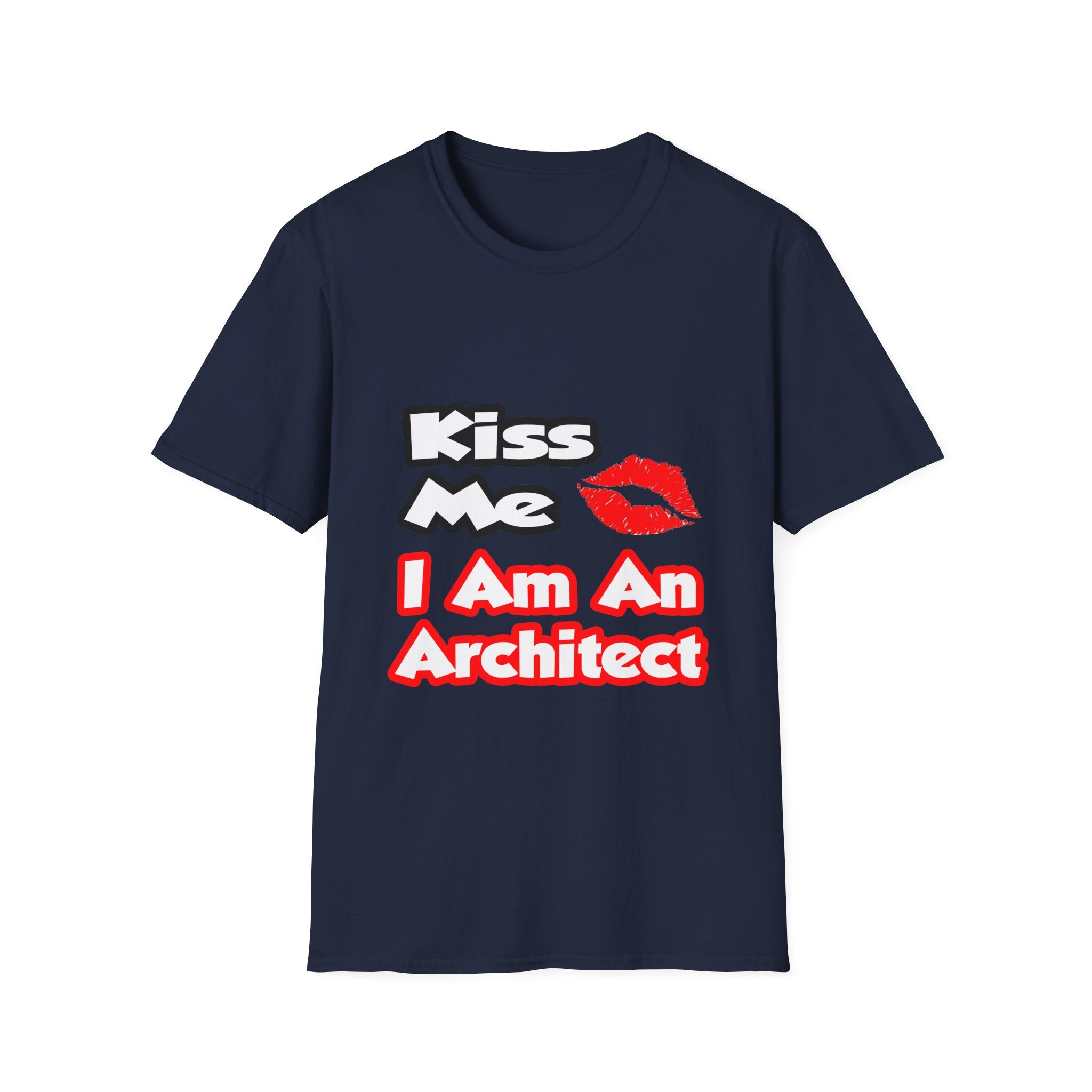 Kiss Me...I Am An Architect - Unisex Softstyle T-Shirt
