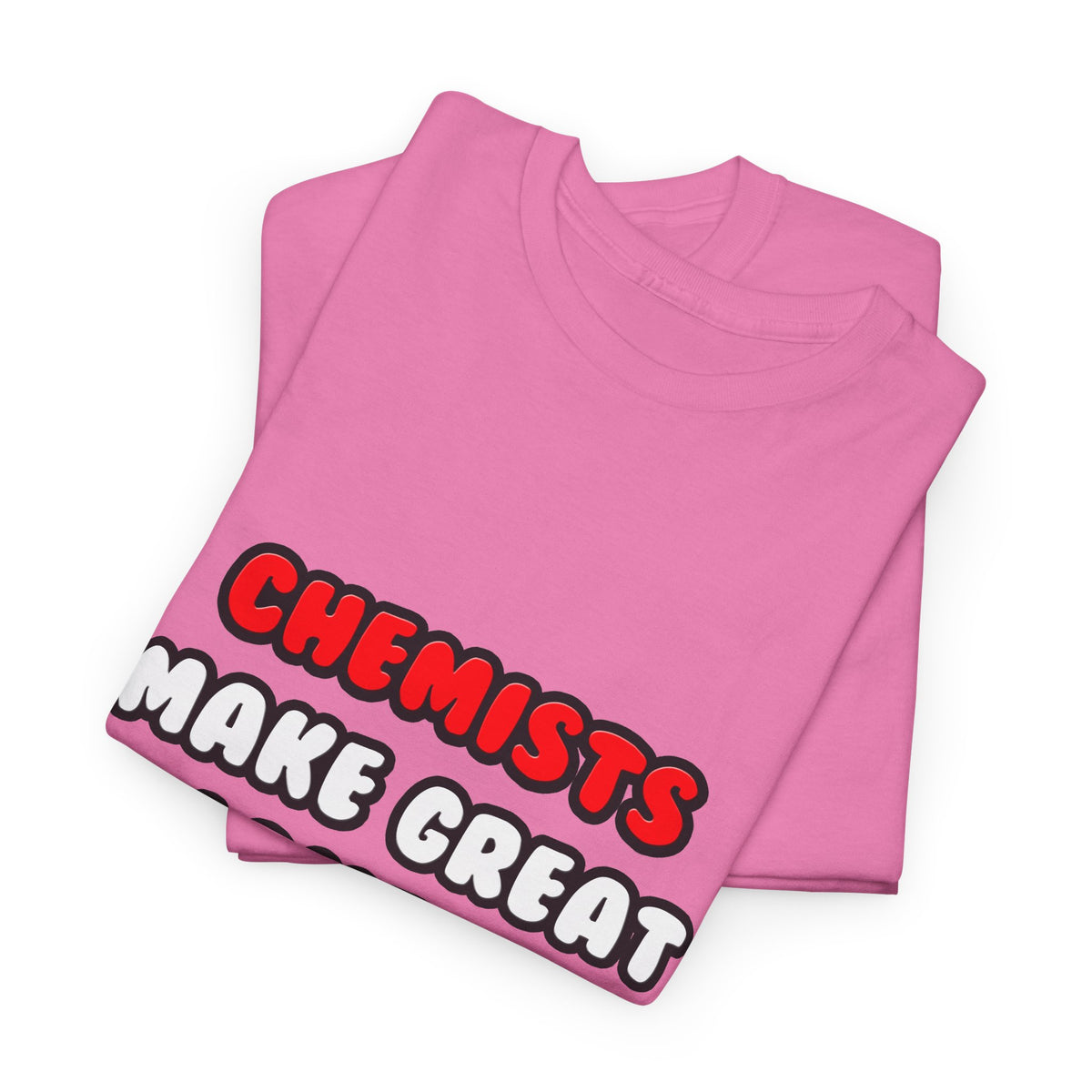 Chemists Make Great Lovers - Unisex Heavy Cotton Tee