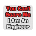 You Can't Scare Me...Engineer - Mouse Pad (Rectangle)