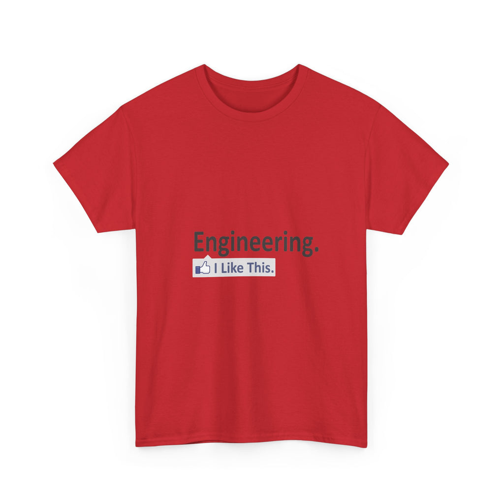 Engineering...I Like This - Unisex Heavy Cotton Tee