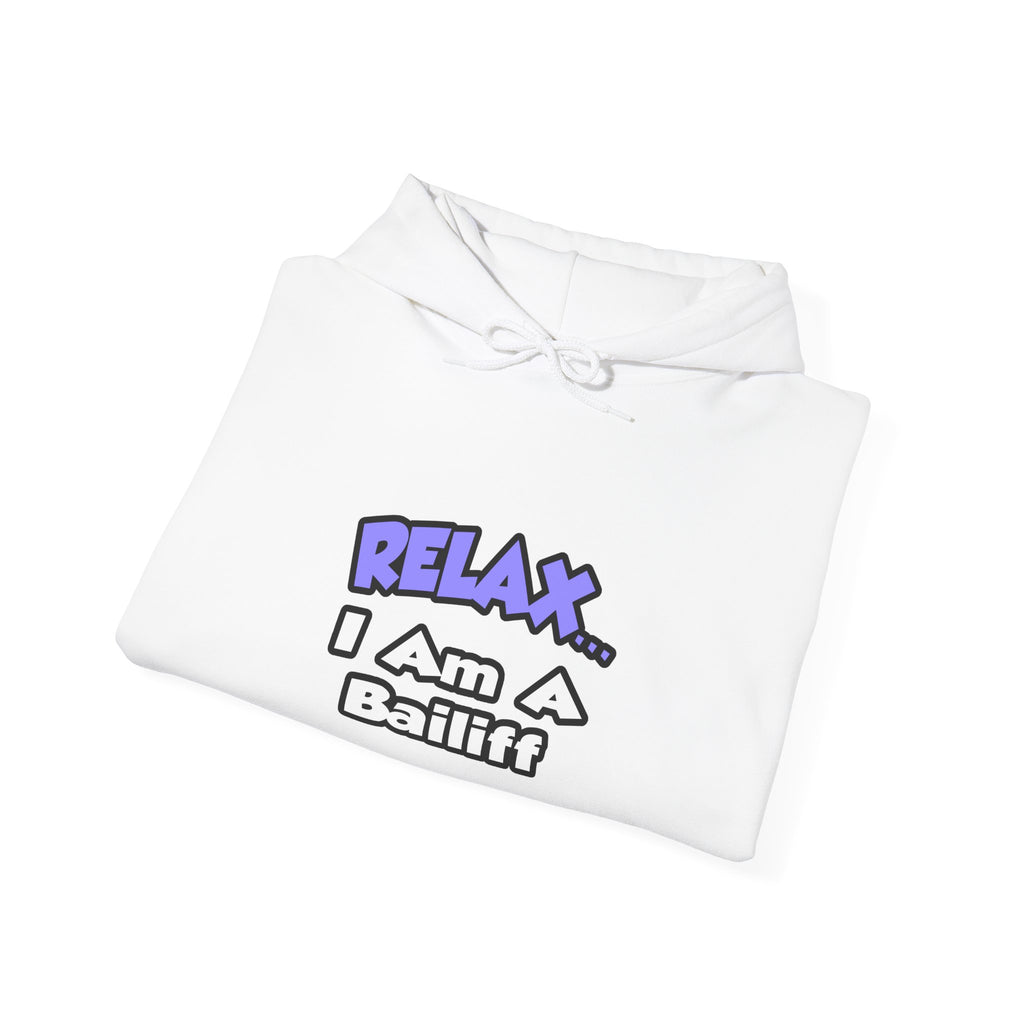 Relax ... I Am A Bailiff - Unisex Heavy Blend™ Hooded Sweatshirt