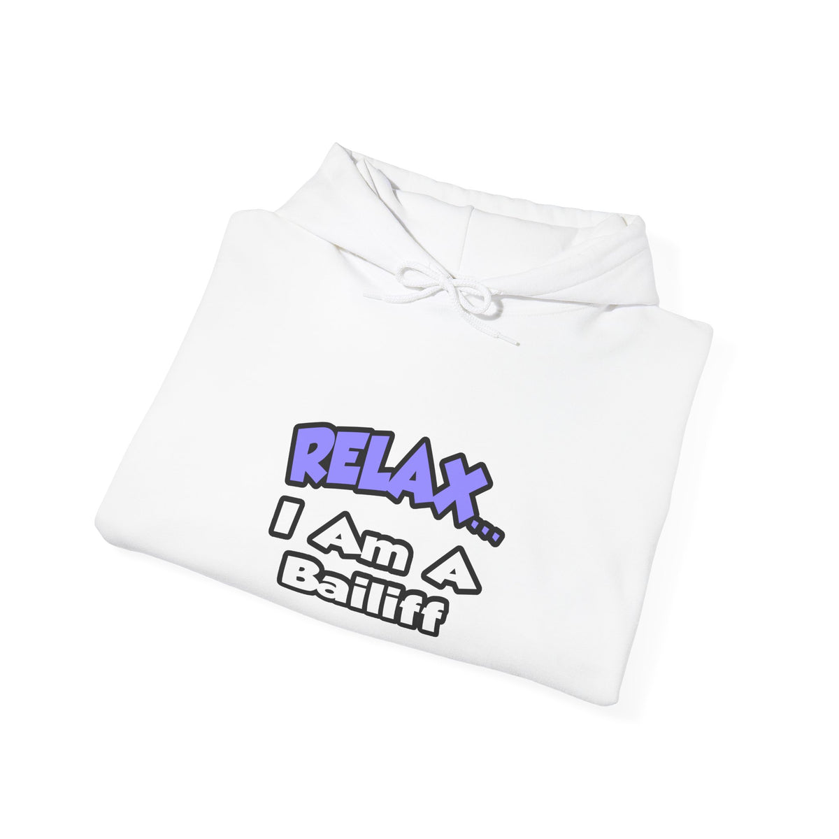 Relax ... I Am A Bailiff - Unisex Heavy Blend™ Hooded Sweatshirt