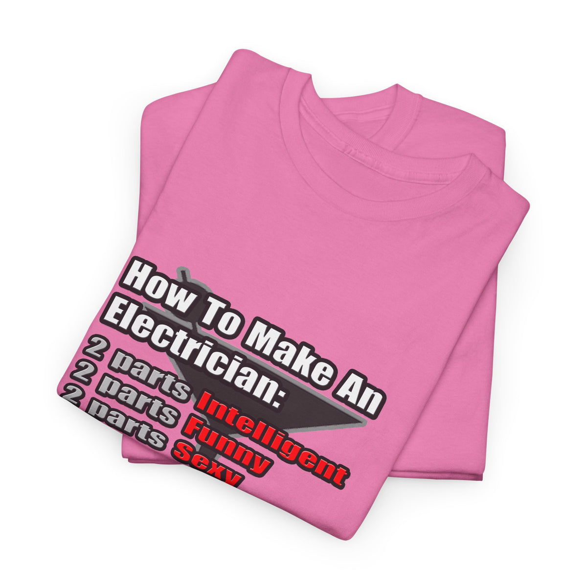 How To Make an Electrician - Unisex Heavy Cotton Tee
