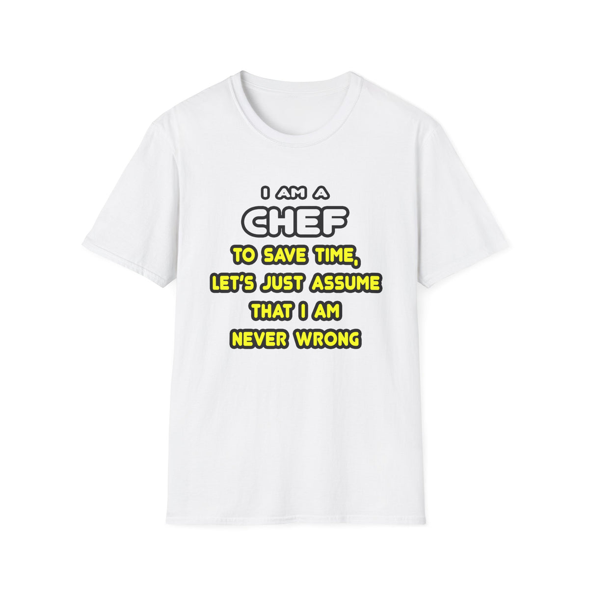 Funny Chef T Shirts and Gifts - Unisex Softstyle T-Shirt