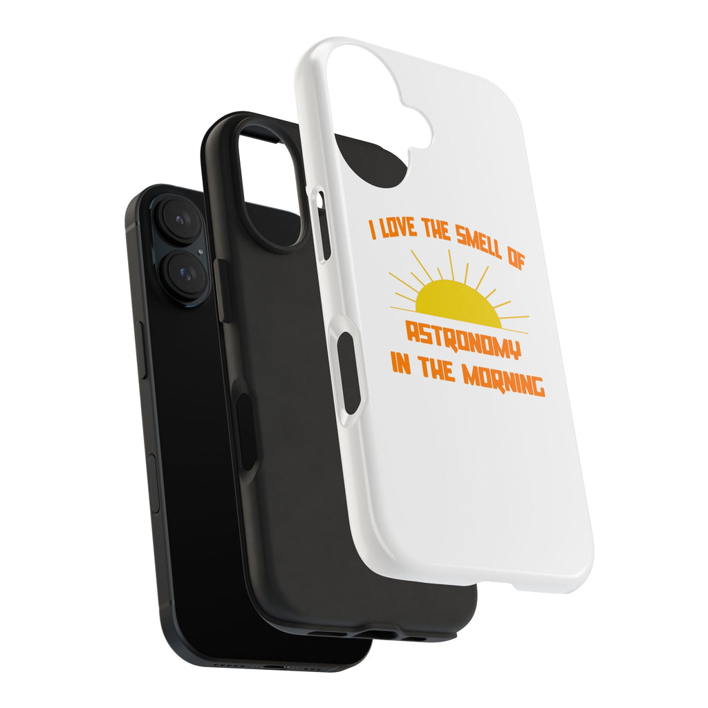 Smell of Astronomy in the Morning - Tough Phone Cases