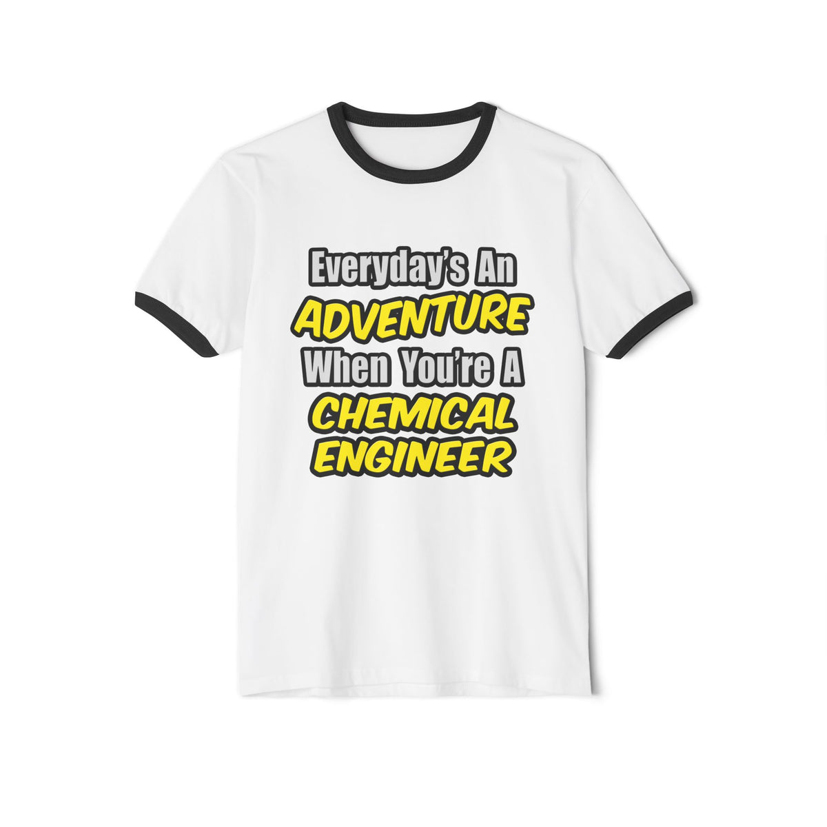 Everyday's An Adventure...Chemical Engineer - Unisex Cotton Ringer T-Shirt
