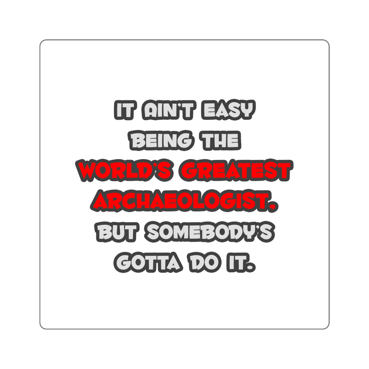 World's Greatest Archaeologist Joke - Square Stickers