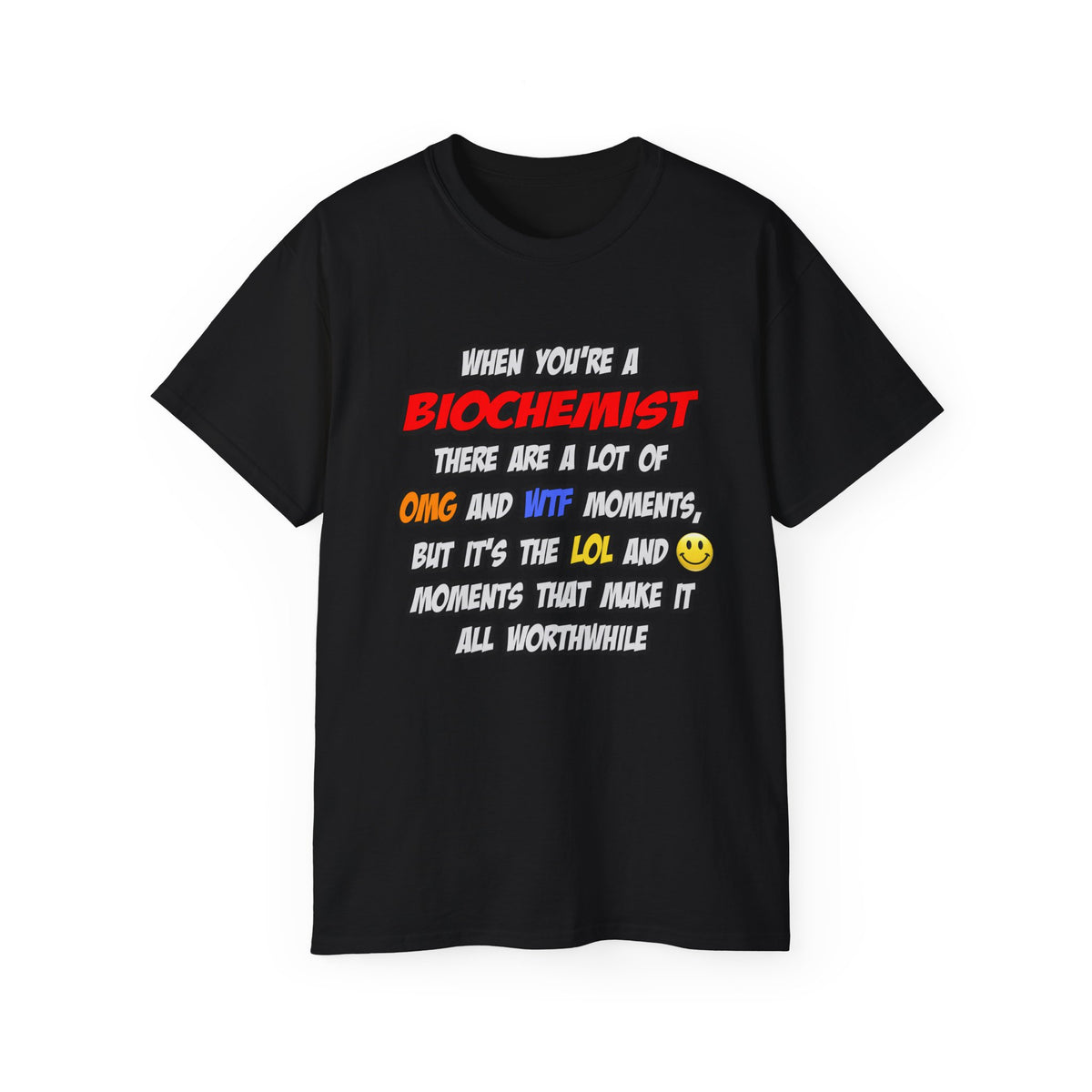 Biochemist .. OMG WTF LOL - Unisex Ultra Cotton Tee