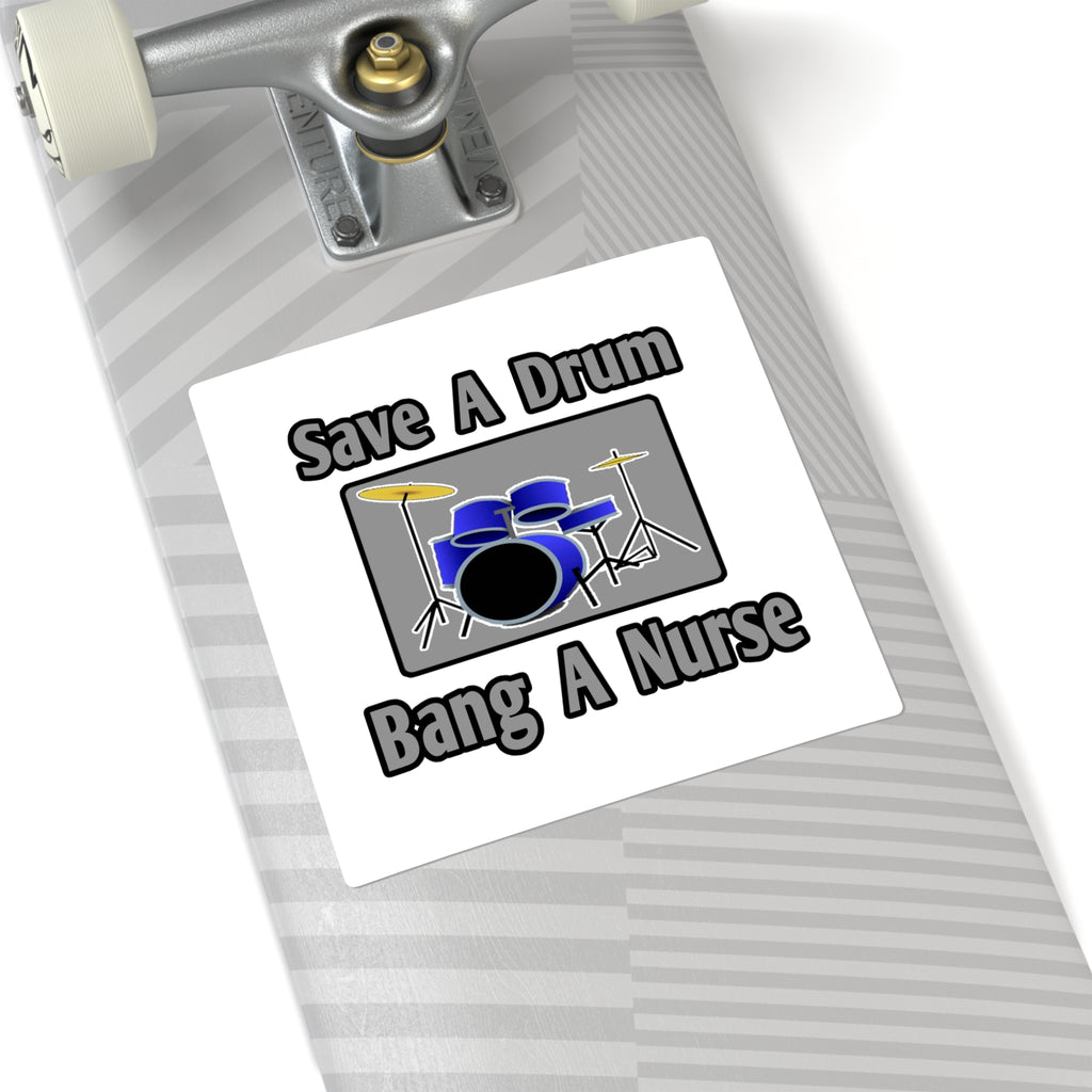 Save a Drum...Bang a Nurse - Square Stickers