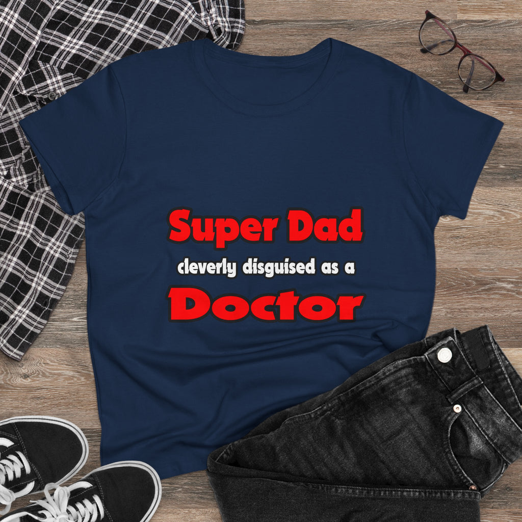 Super Dad ... Doctor - Women's Midweight Cotton Tee