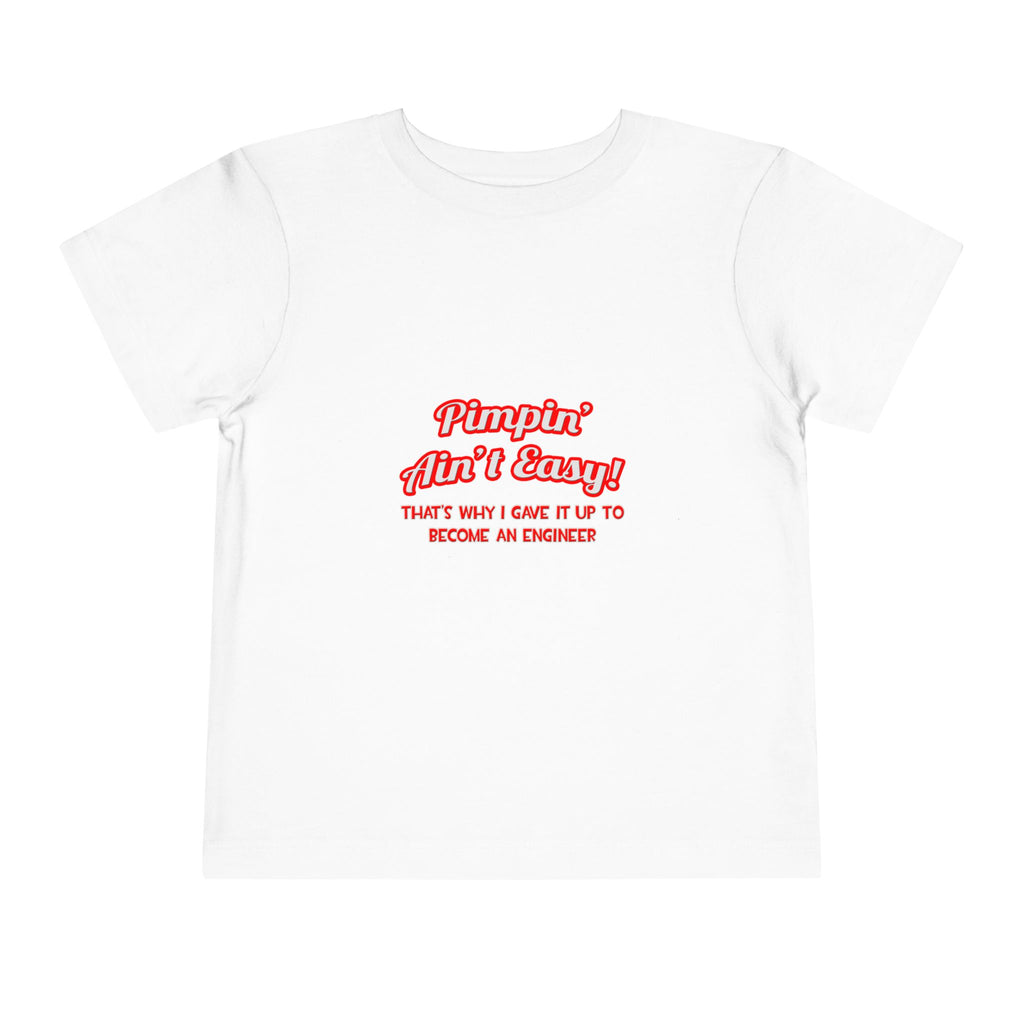 Pimpin' Ain't Easy .. Engineer - Toddler Short Sleeve Tee