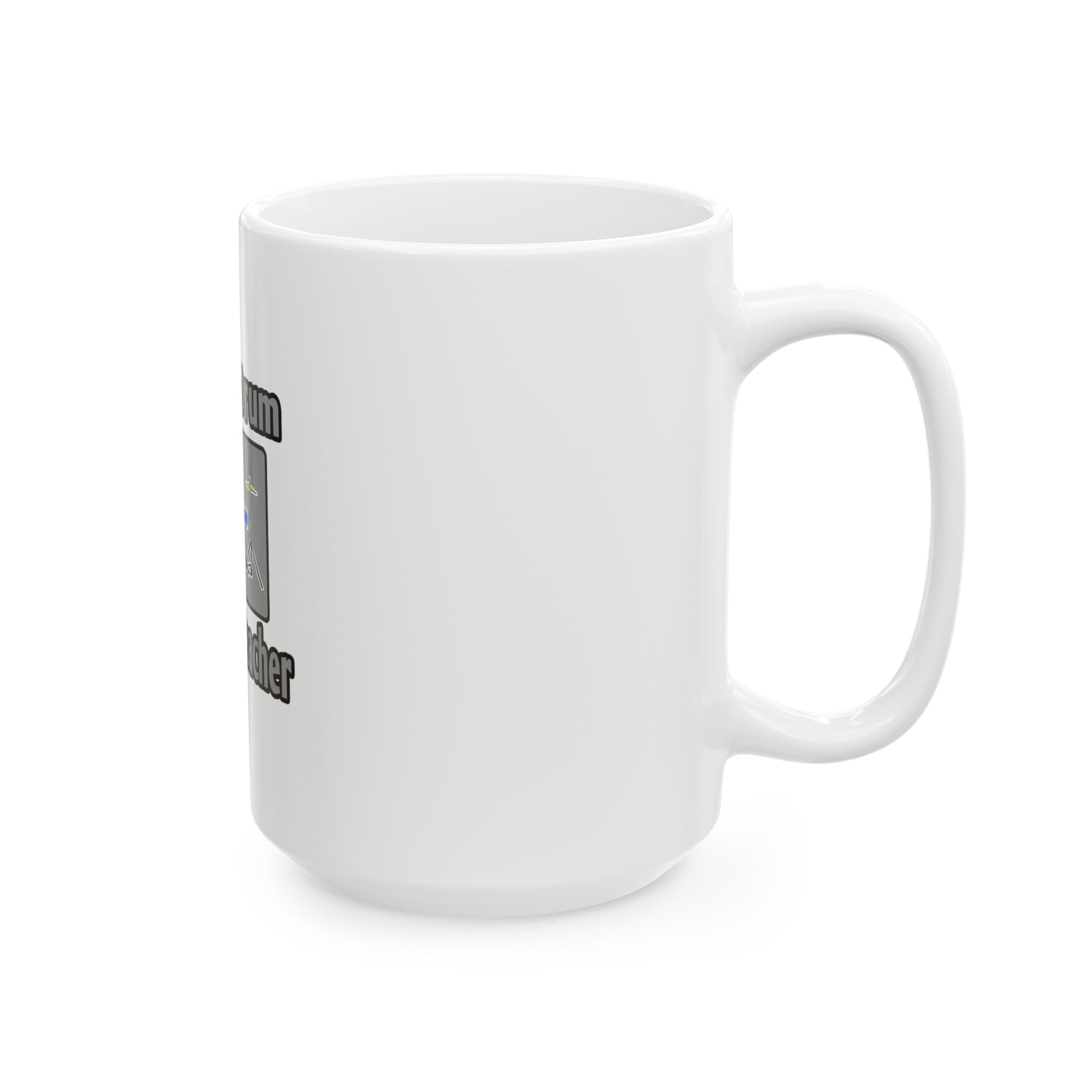 Save a Drum...Bang a Teacher - Ceramic Mug, (11oz, 15oz)