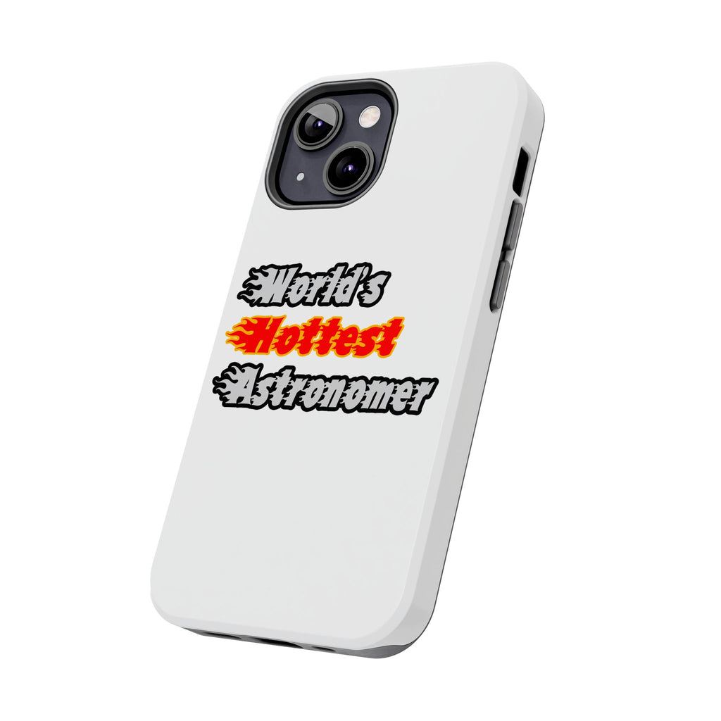 World's Hottest Astronomer - Tough Phone Cases