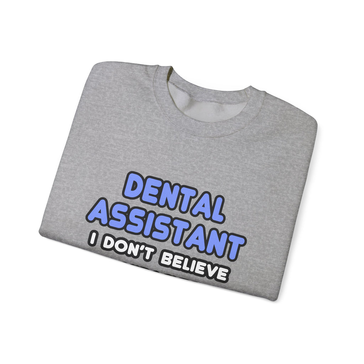 Miracles and Dental Assistants - Unisex Heavy Blend™ Crewneck Sweatshirt