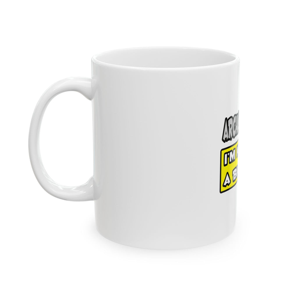Archaeologist .. I'm Kind of a Big Deal - Ceramic Mug, (11oz, 15oz)