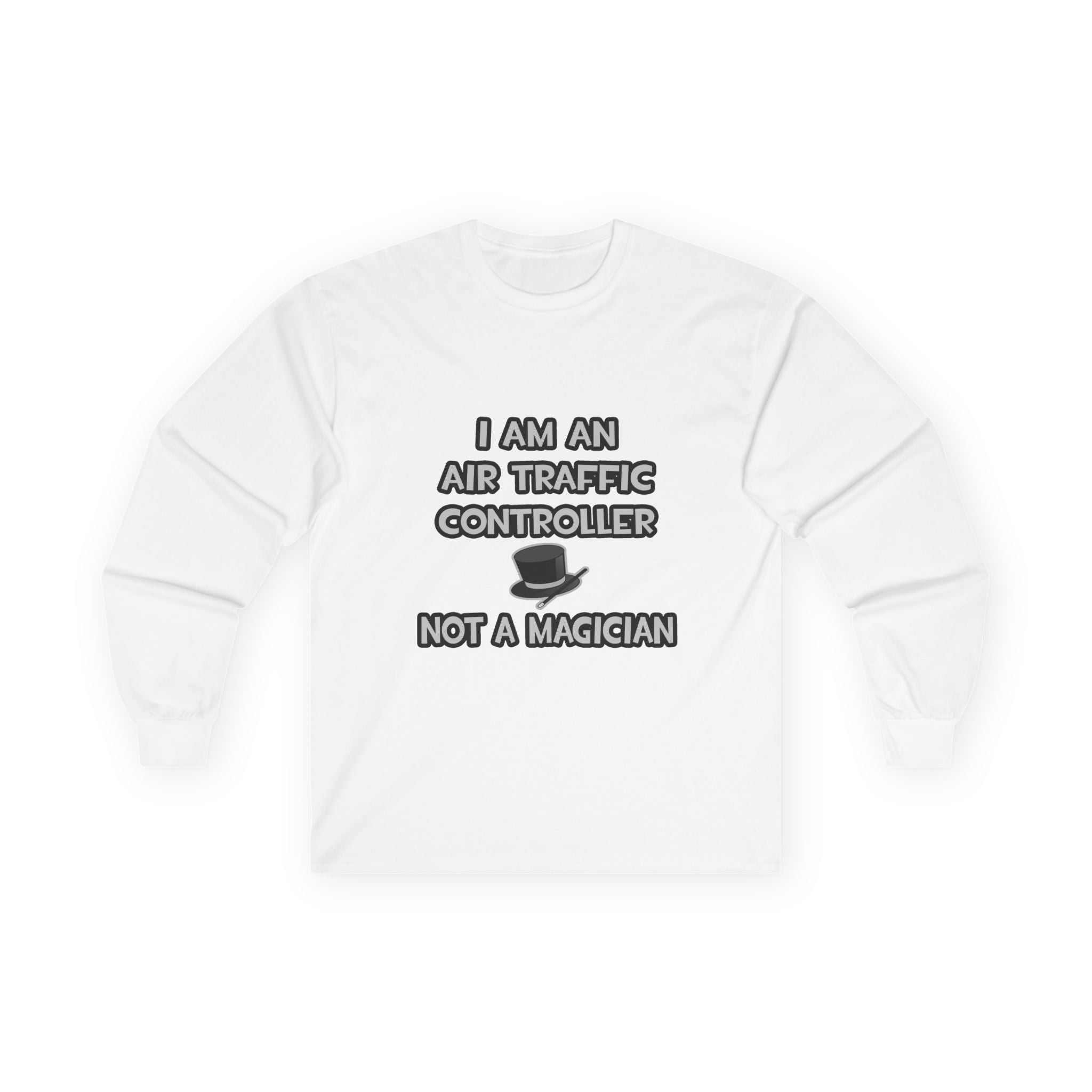 Air Traffic Controller ... Not A Magician - Unisex Ultra Cotton Long Sleeve Tee