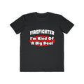 Firefighter...Big Deal - Men's Lightweight Fashion Tee