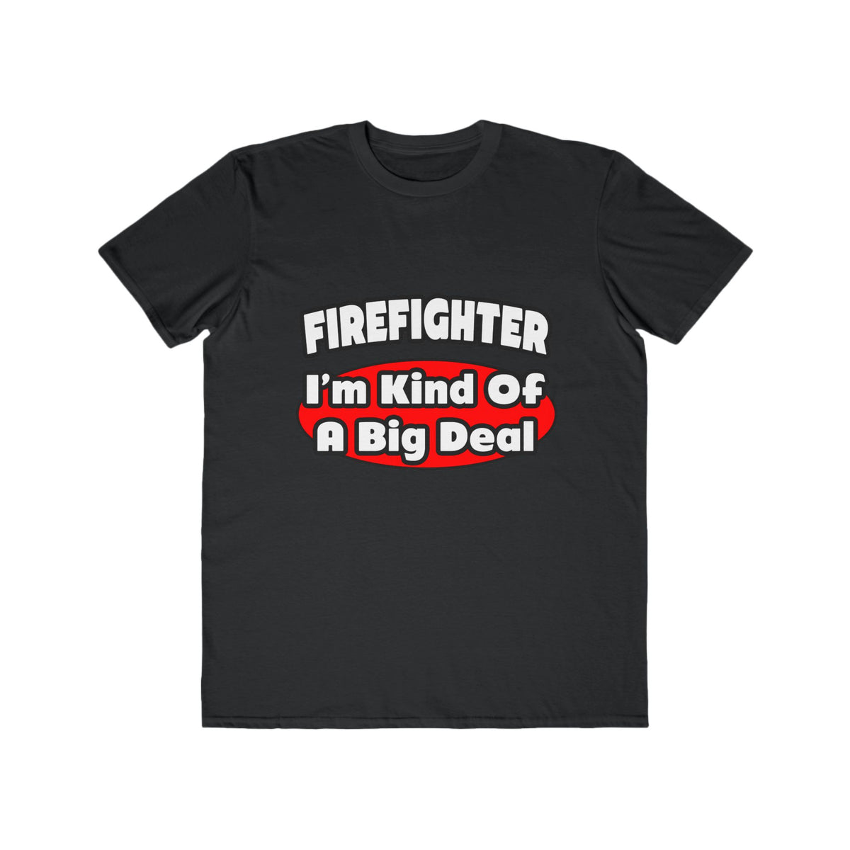 Firefighter...Big Deal - Men's Lightweight Fashion Tee