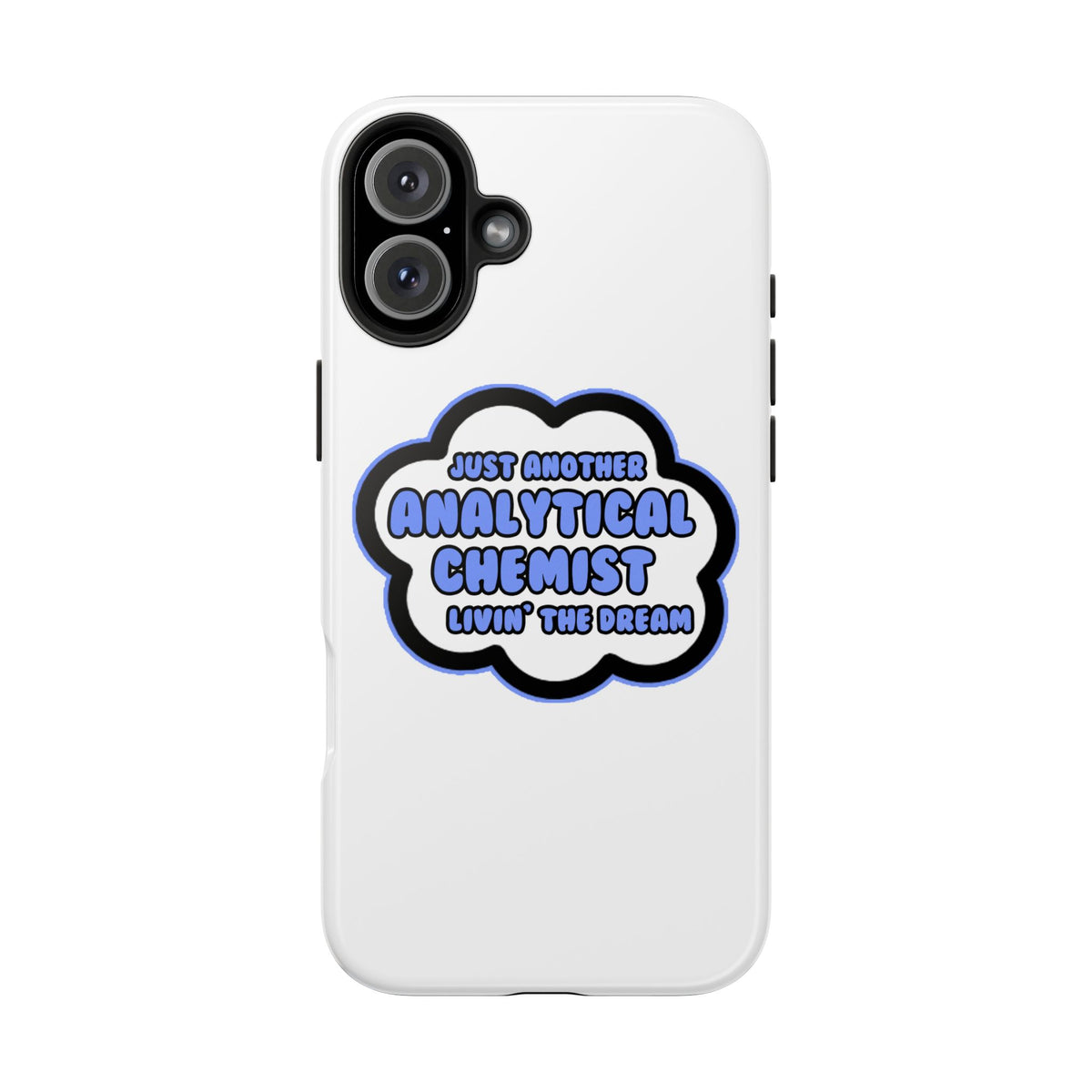 Analytical Chemist .. Livin' The Dream - Tough Phone Cases