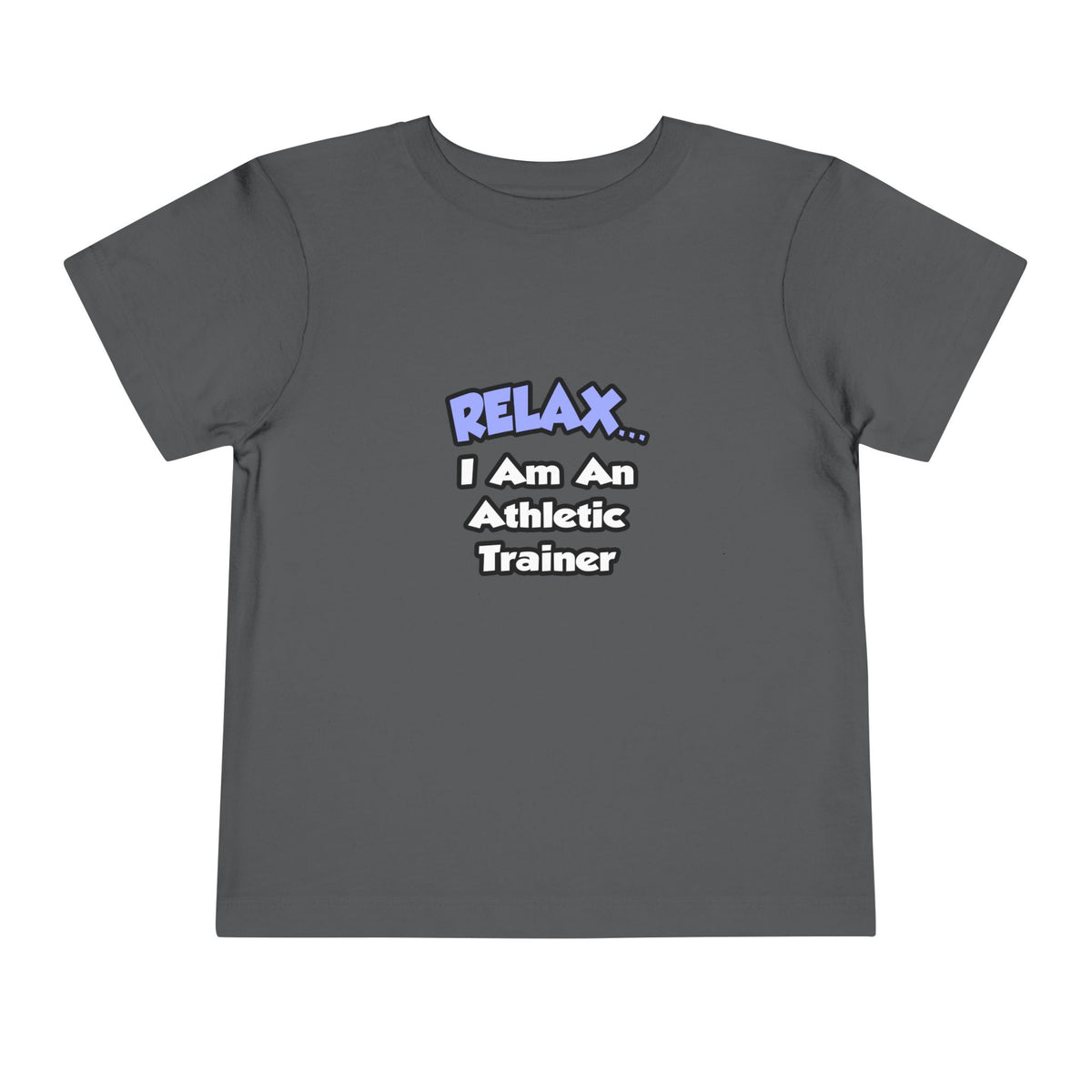 Relax ... I am an Athletic Trainer - Toddler Short Sleeve Tee