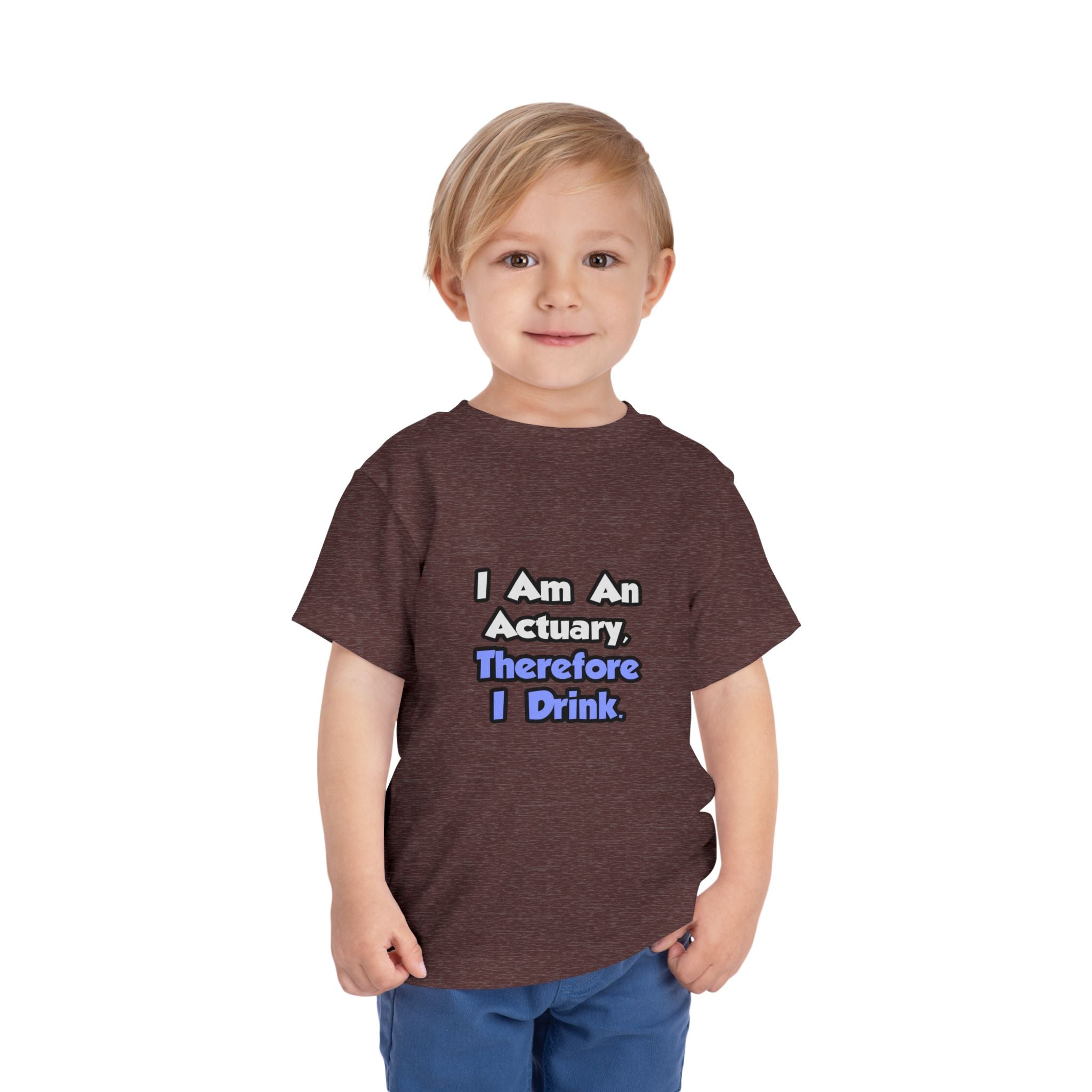 I Am An Actuary, Therefore I Drink - Toddler Short Sleeve Tee