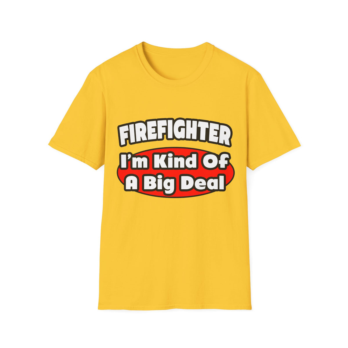 Firefighter...Big Deal - Unisex Softstyle T-Shirt