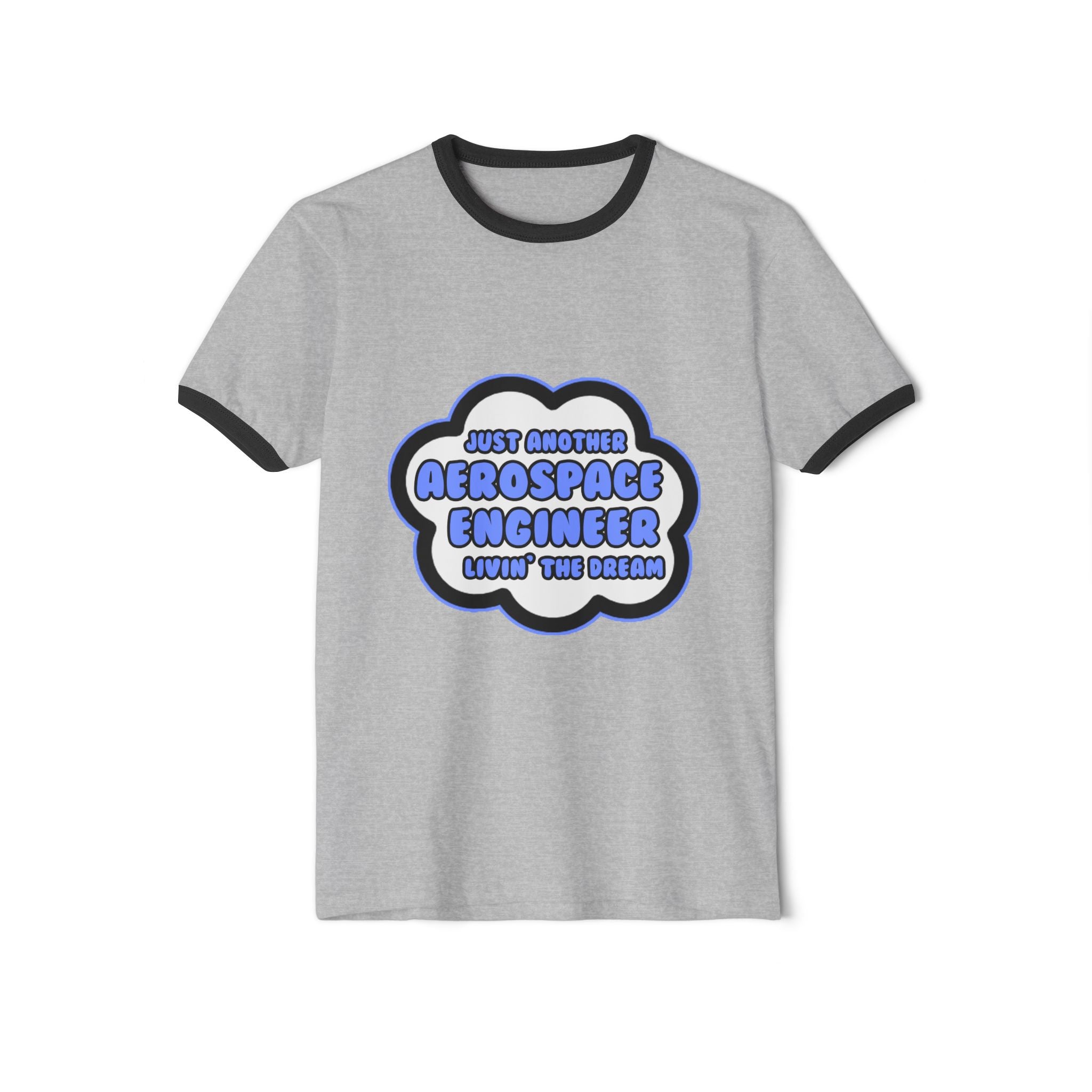Aerospace Engineer .. Livin' The Dream - Unisex Cotton Ringer T-Shirt