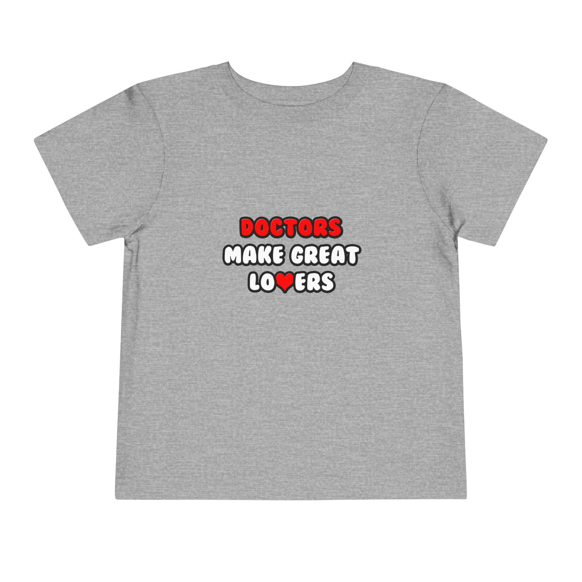 Doctors Make Great Lovers - Toddler Short Sleeve Tee