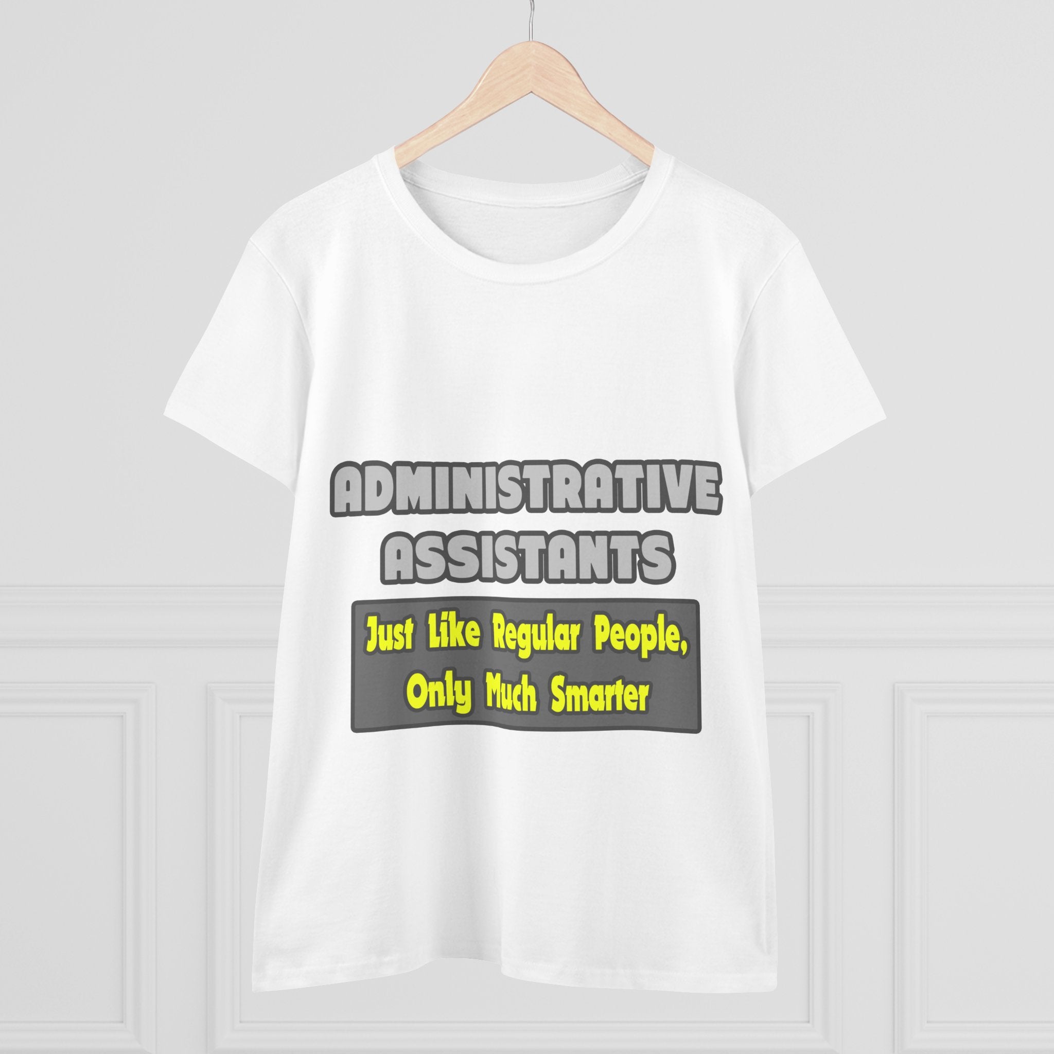 Administrative Assistants...Smarter - Women's Midweight Cotton Tee