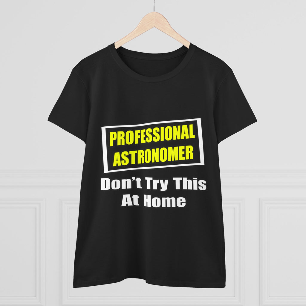 Professional Astronomer...Joke - Women's Midweight Cotton Tee
