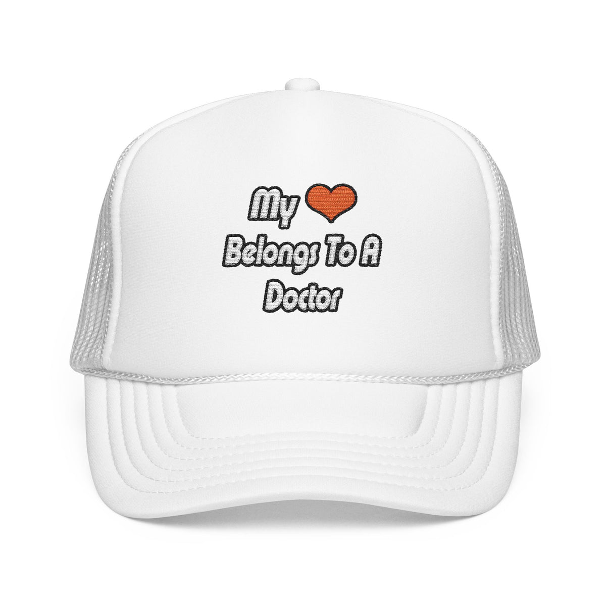 My Heart Belongs To A Doctor - Foam Trucker Hat