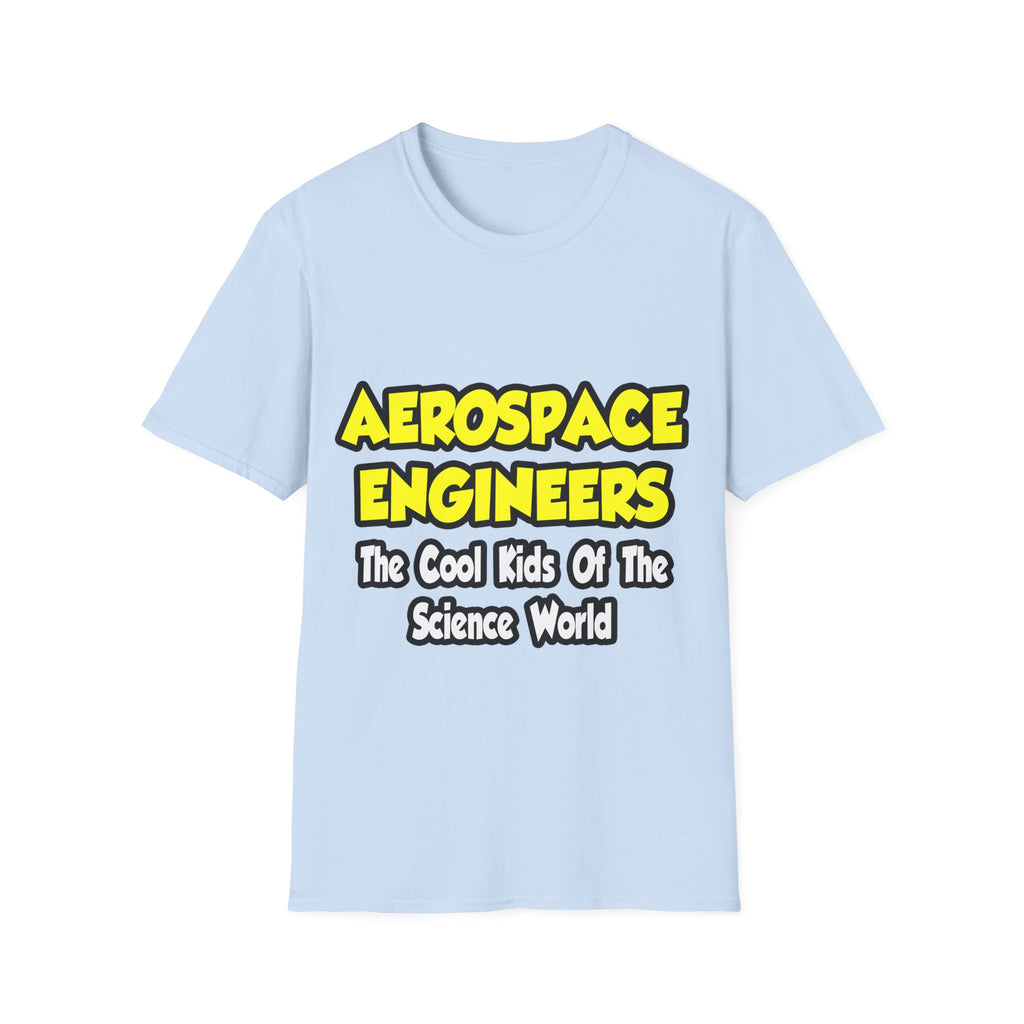 Aerospace Engineers...Cool Kids of Sci World - Unisex Softstyle T-Shirt