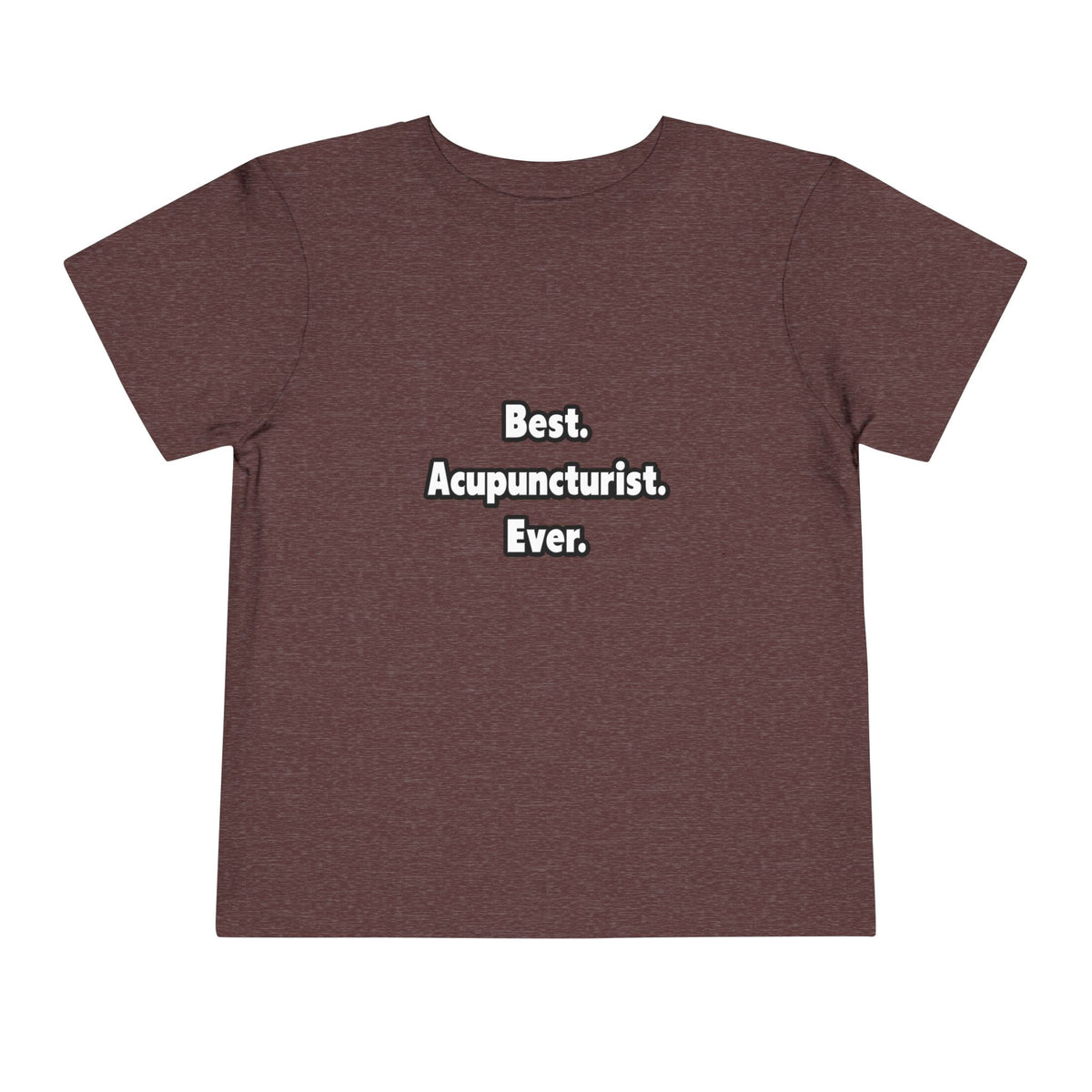 Best. Acupuncturist. Ever - Toddler Short Sleeve Tee