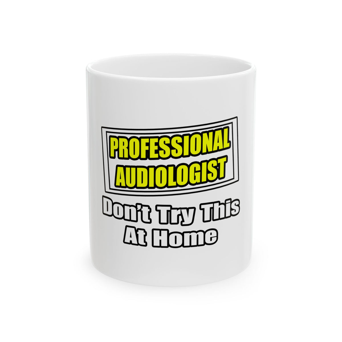 Professional Audiologist...Joke - Ceramic Mug, (11oz, 15oz)