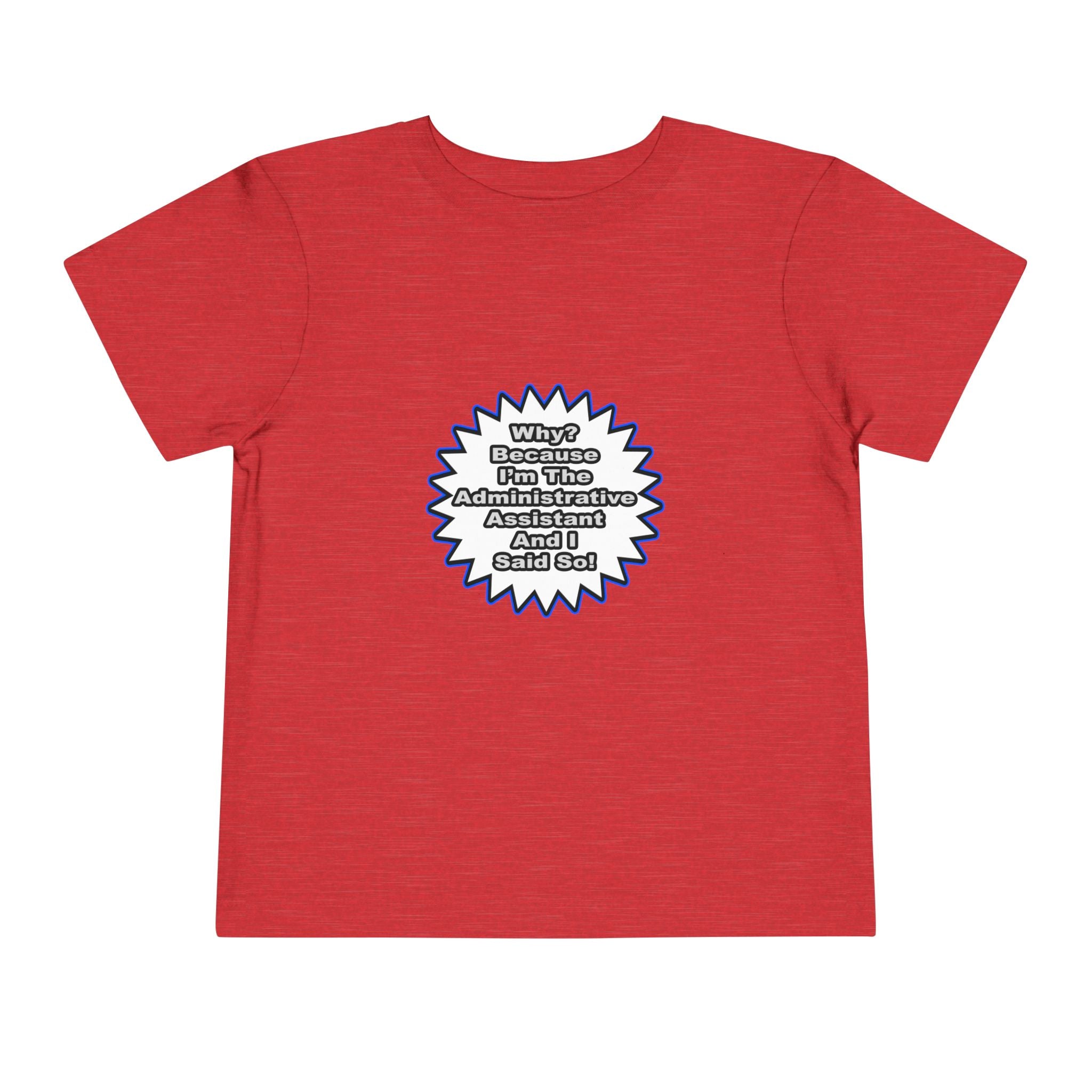 Administrative Assistant...Because I Said So - Toddler Short Sleeve Tee