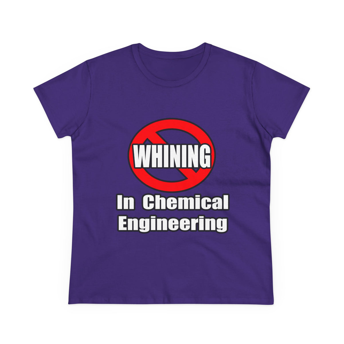 No Whining In Chemical Engineering - Women's Midweight Cotton Tee